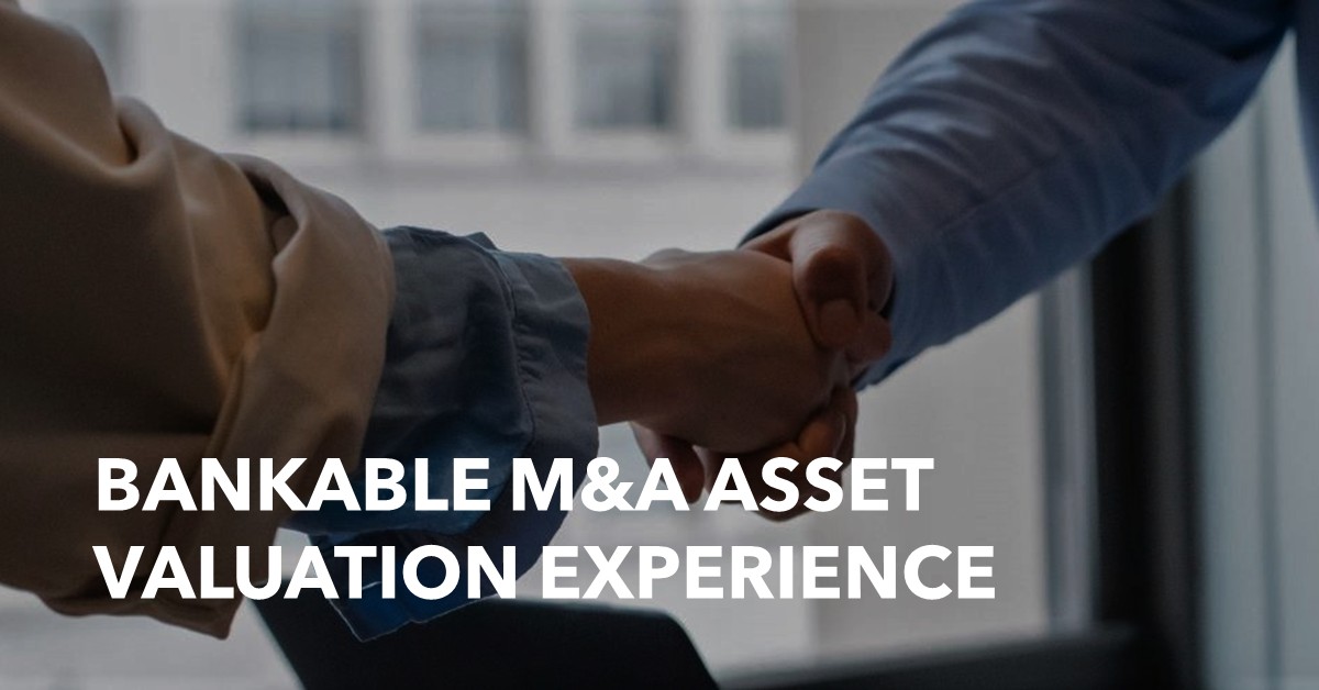 Bankable M&A Asset Valuation Experience